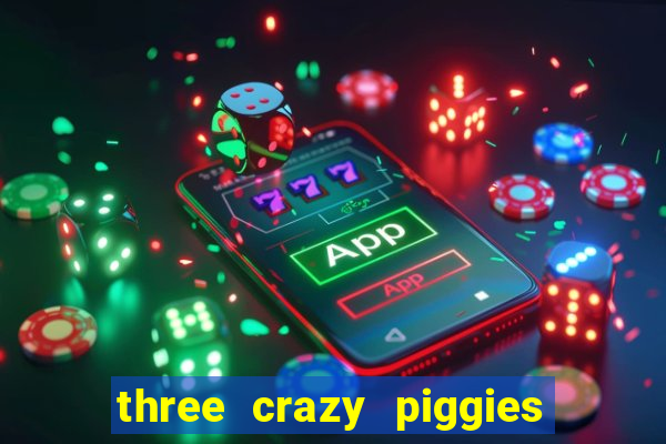 three crazy piggies onde jogar